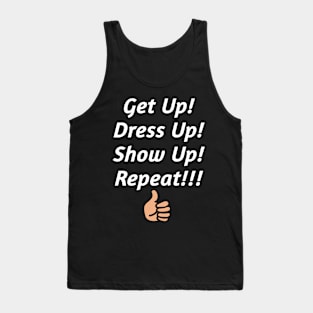 Get up, Dress up & Show Up Tank Top